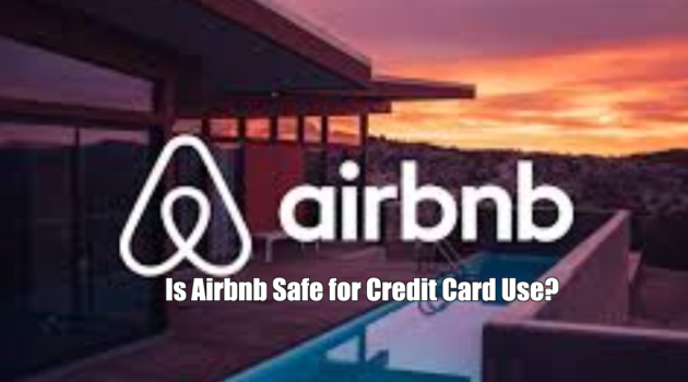 Is Airbnb Safe for Credit Card Use?