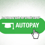 Is Autopay Safe for Credit Card