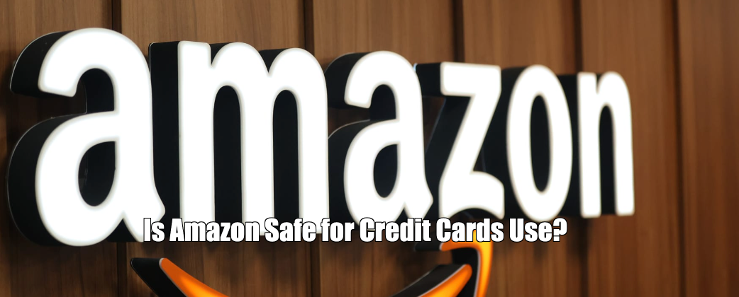 Is Amazon Safe for Credit Cards?